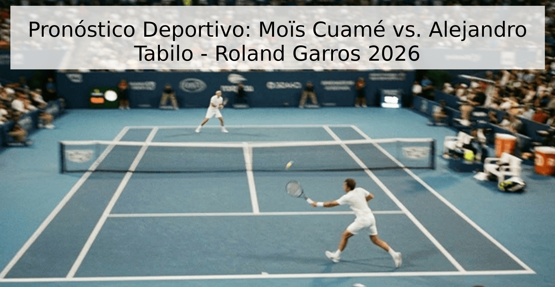 Pronóstico Deportivo: Moïs Cuamé vs. Alejandro Tabilo - Roland Garros 2026