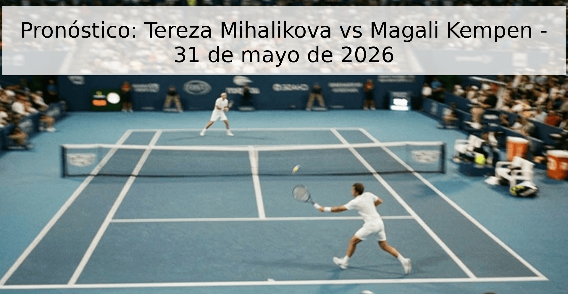 Pronóstico: Tereza Mihalikova vs Magali Kempen - 31 de mayo de 2026