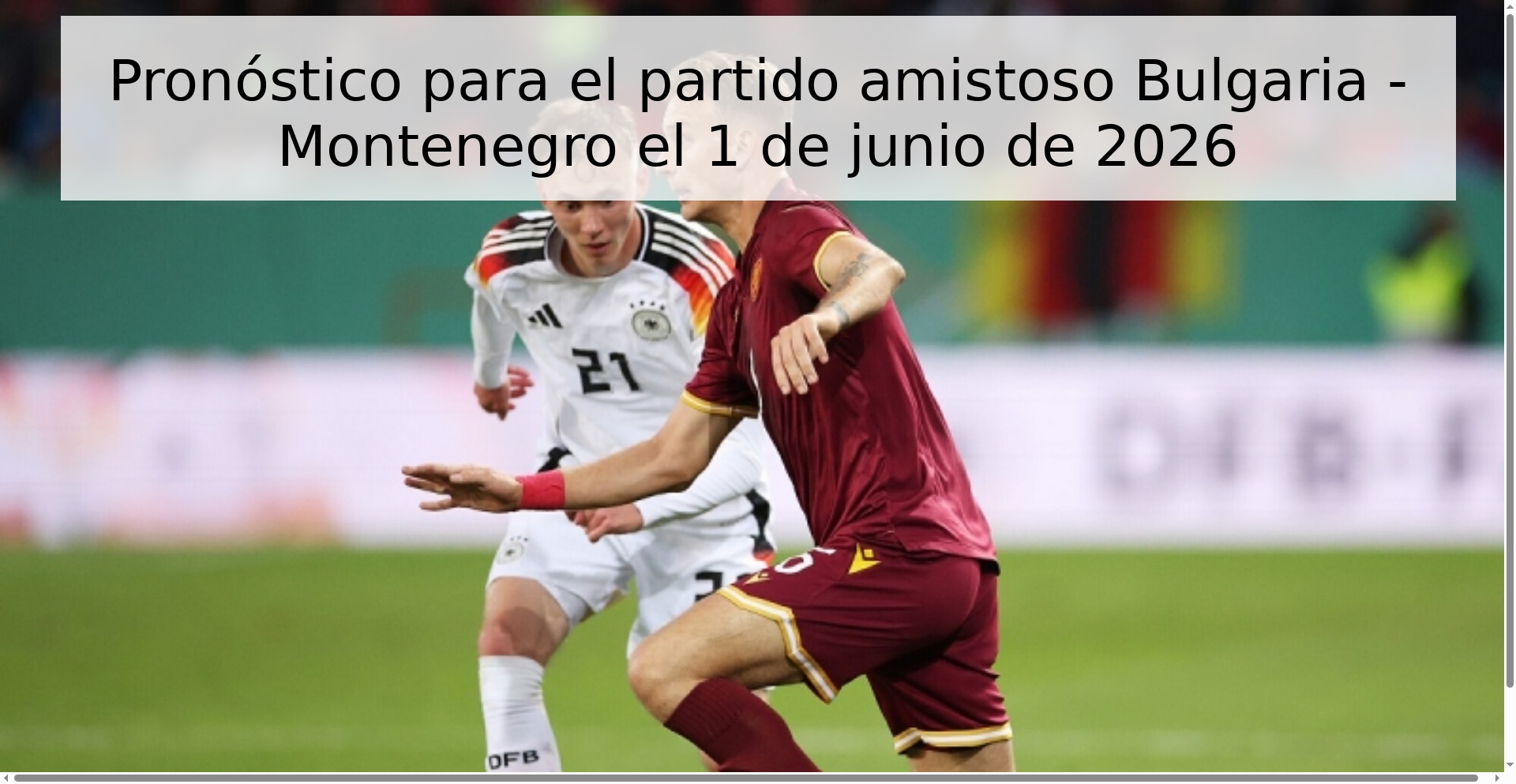Pronóstico para el partido amistoso Bulgaria - Montenegro el 1 de junio de 2026