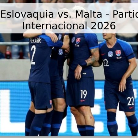 Pronóstico: Eslovaquia vs. Malta – Partido Amistoso Internacional 2026