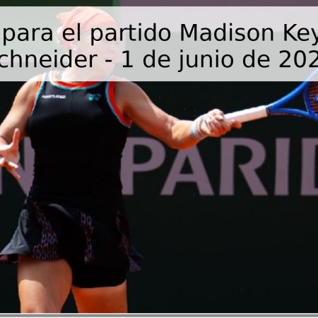 Pronóstico para el partido Madison Keys vs Diana Schneider – 1 de junio de 2026