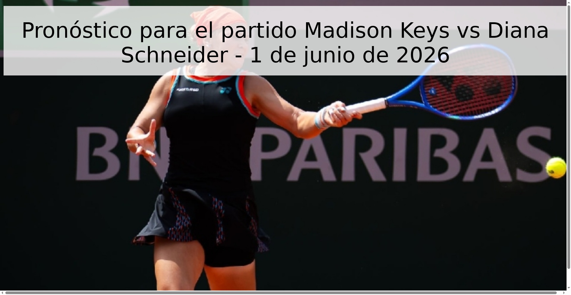 Pronóstico para el partido Madison Keys vs Diana Schneider - 1 de junio de 2026