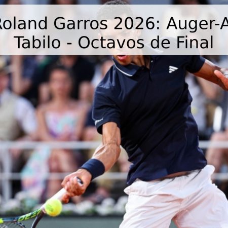 Pronóstico Roland Garros 2026: Auger-Aliassime vs. Tabilo – Octavos de Final