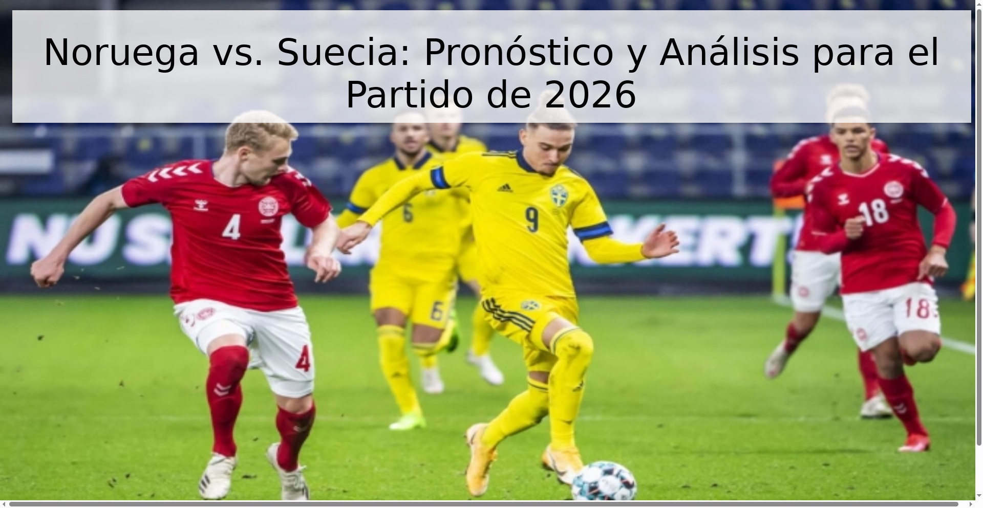 Noruega vs. Suecia: Pronóstico y Análisis para el Partido de 2026