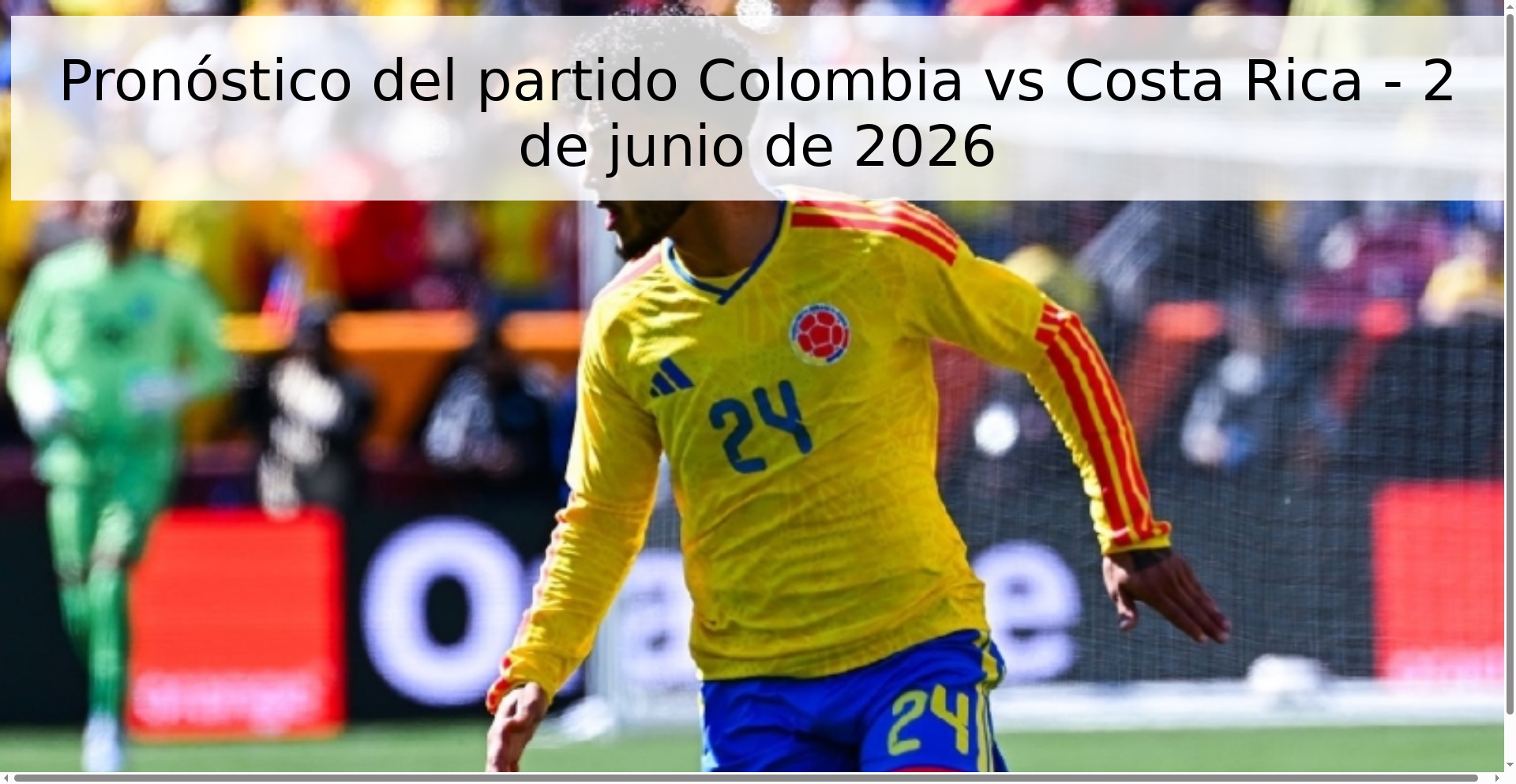 Pronóstico del partido Colombia vs Costa Rica - 2 de junio de 2026