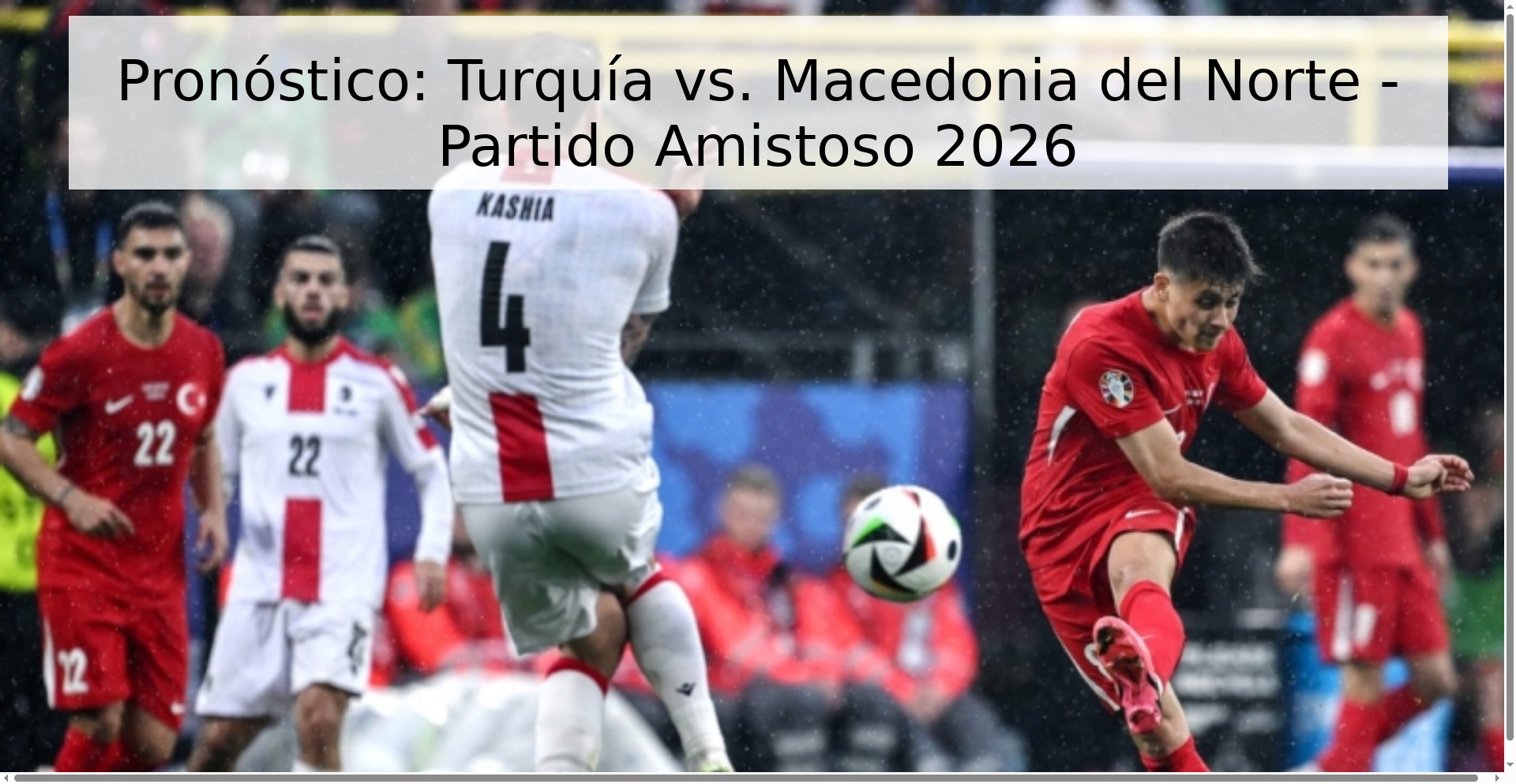 Pronóstico: Turquía vs. Macedonia del Norte - Partido Amistoso 2026