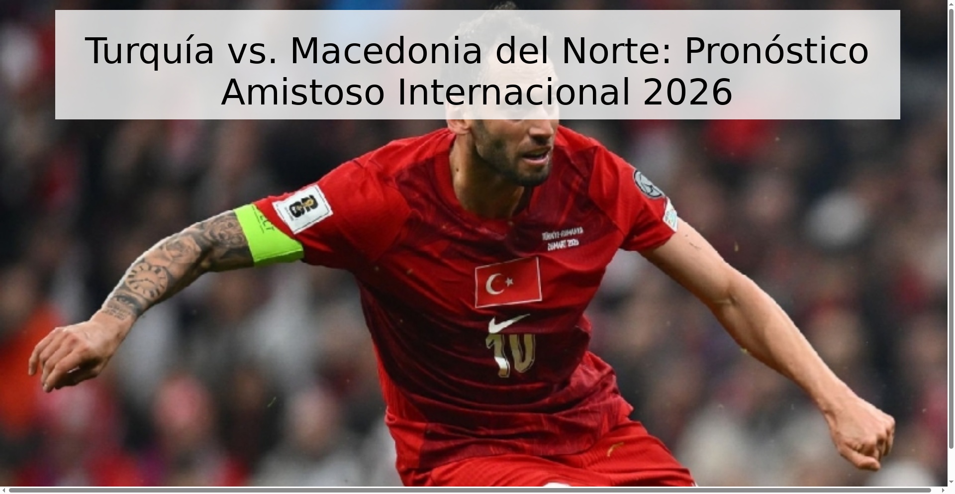 Turquía vs. Macedonia del Norte: Pronóstico Amistoso Internacional 2026