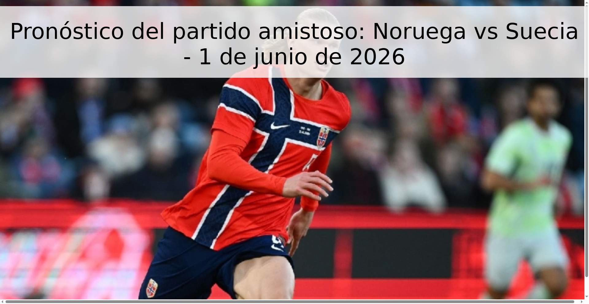 Pronóstico del partido amistoso: Noruega vs Suecia - 1 de junio de 2026