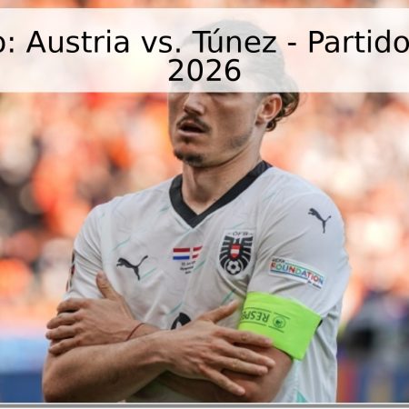 Pronóstico: Austria vs. Túnez – Partido Amistoso 2026
