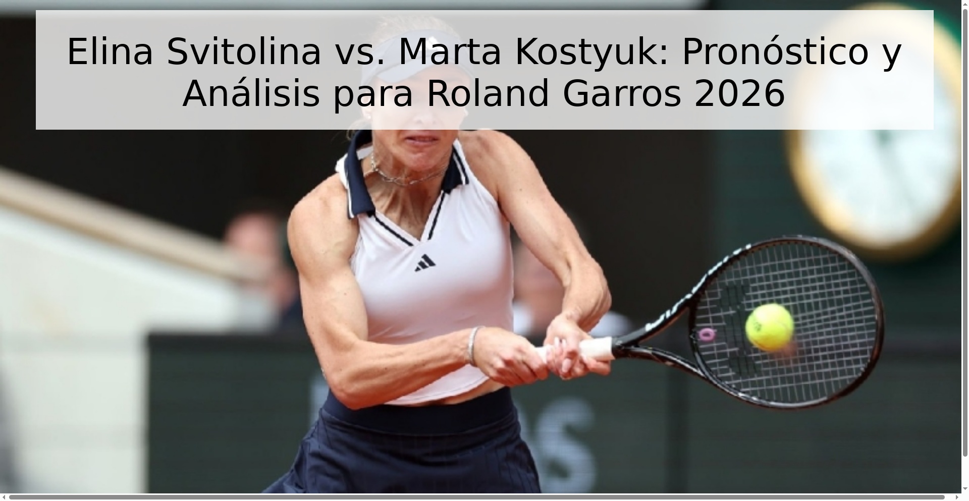 Elina Svitolina vs. Marta Kostyuk: Pronóstico y Análisis para Roland Garros 2026