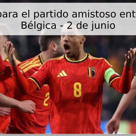 Pronóstico para el partido amistoso entre Croacia y Bélgica – 2 de junio