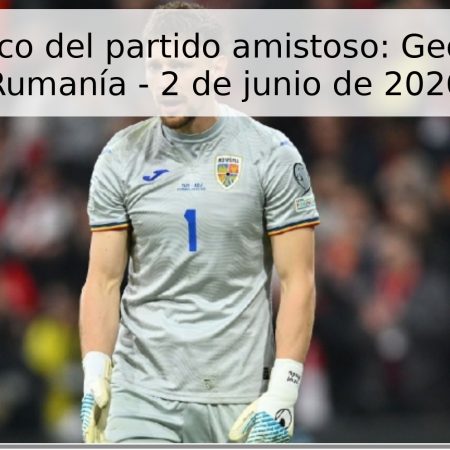 Pronóstico del partido amistoso: Georgia vs. Rumanía – 2 de junio de 2026