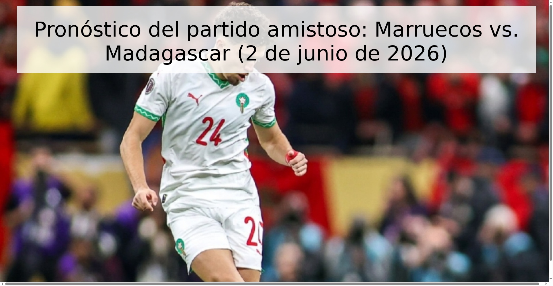 Pronóstico del partido amistoso: Marruecos vs. Madagascar (2 de junio de 2026)
