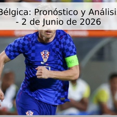 Croacia vs. Bélgica: Pronóstico y Análisis del Partido – 2 de Junio de 2026