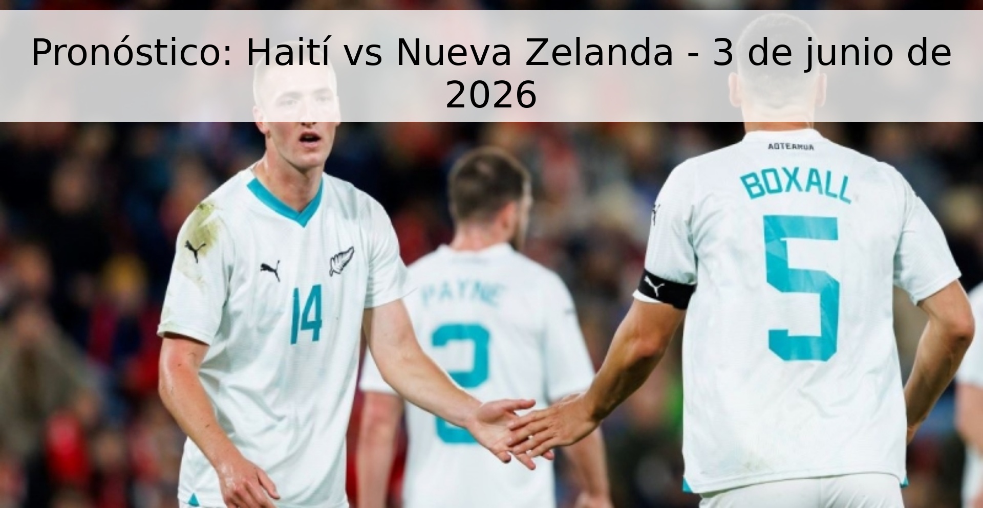 Pronóstico: Haití vs Nueva Zelanda - 3 de junio de 2026