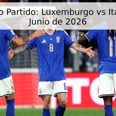 Pronóstico Partido: Luxemburgo vs Italia – 3 de Junio de 2026