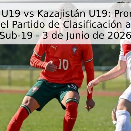 Portugal U19 vs Kazajistán U19: Pronóstico y Análisis del Partido de Clasificación al Europeo Sub-19 – 3 de Junio de 2026