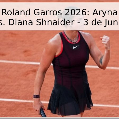 Pronóstico Roland Garros 2026: Aryna Sabalenka vs. Diana Shnaider – 3 de Junio