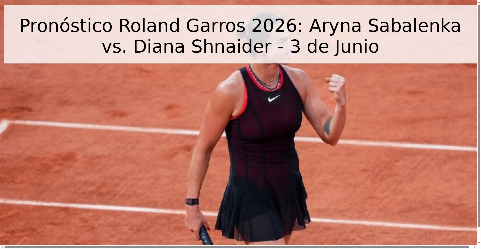 Pronóstico Roland Garros 2026: Aryna Sabalenka vs. Diana Shnaider - 3 de Junio