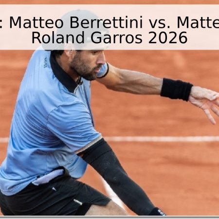 Pronóstico: Matteo Berrettini vs. Matteo Arnaldi – Roland Garros 2026