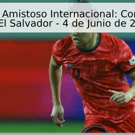 Pronóstico Amistoso Internacional: Corea del Sur vs. El Salvador – 4 de Junio de 2026