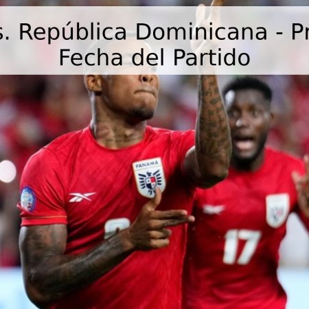 Panamá vs. República Dominicana – Pronóstico y Fecha del Partido