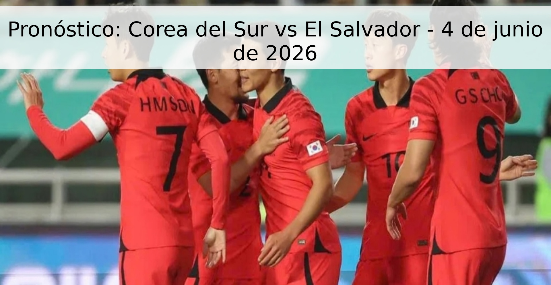 Pronóstico: Corea del Sur vs El Salvador - 4 de junio de 2026