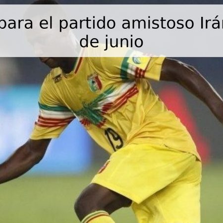 Pronóstico para el partido amistoso Irán – Malí el 4 de junio