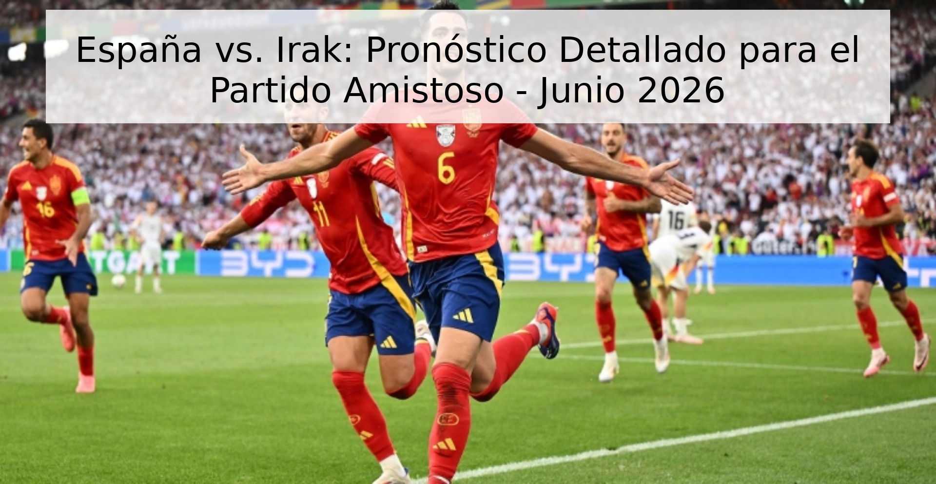 España vs. Irak: Pronóstico Detallado para el Partido Amistoso - Junio 2026