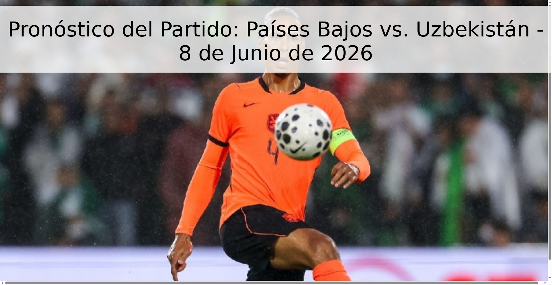 Pronóstico del Partido: Países Bajos vs. Uzbekistán - 8 de Junio de 2026