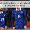 Pronóstico del partido Francia vs. Irlanda del Norte – 8 de junio de 2026