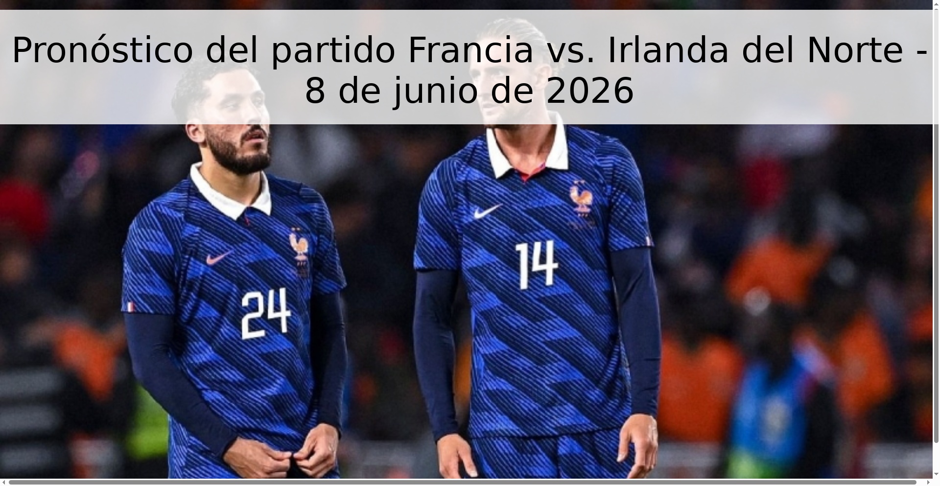 Pronóstico del partido Francia vs. Irlanda del Norte - 8 de junio de 2026 Pronóstico del partido Francia vs. Irlanda del Norte - 8 de junio de 2026