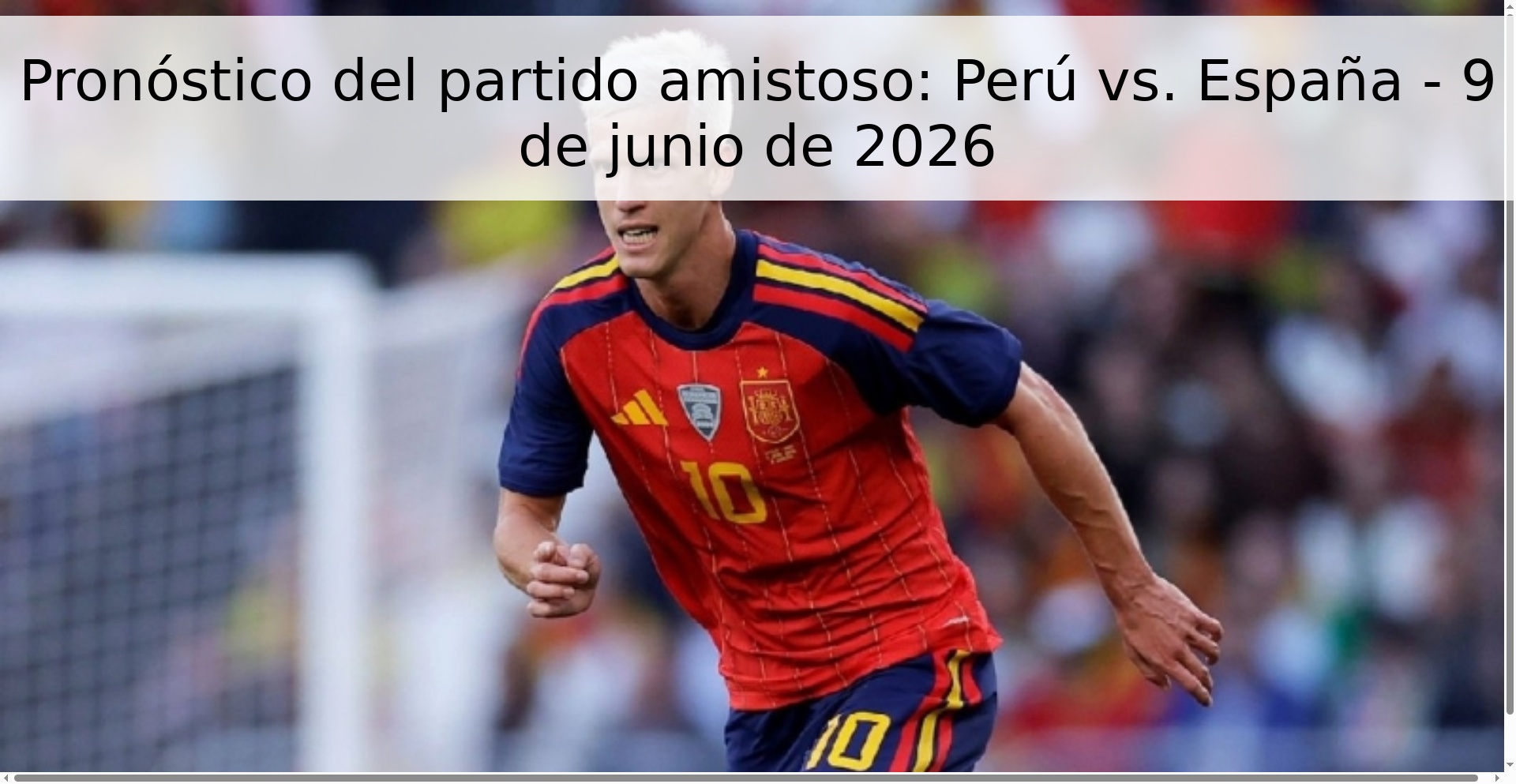 Pronóstico del partido amistoso: Perú vs. España - 9 de junio de 2026