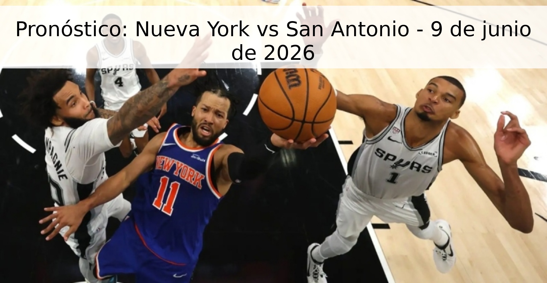 Pronóstico: Nueva York vs San Antonio - 9 de junio de 2026