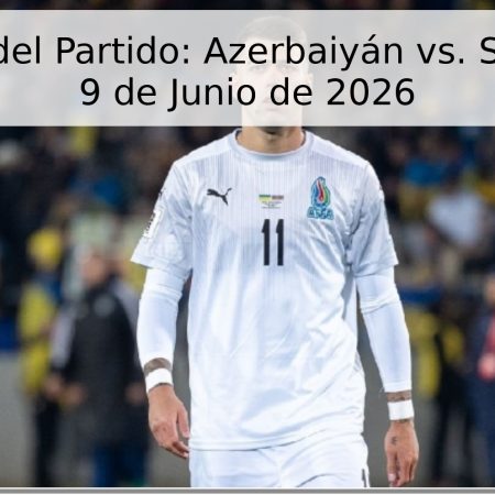 Pronóstico del Partido: Azerbaiyán vs. San Marino – 9 de Junio de 2026