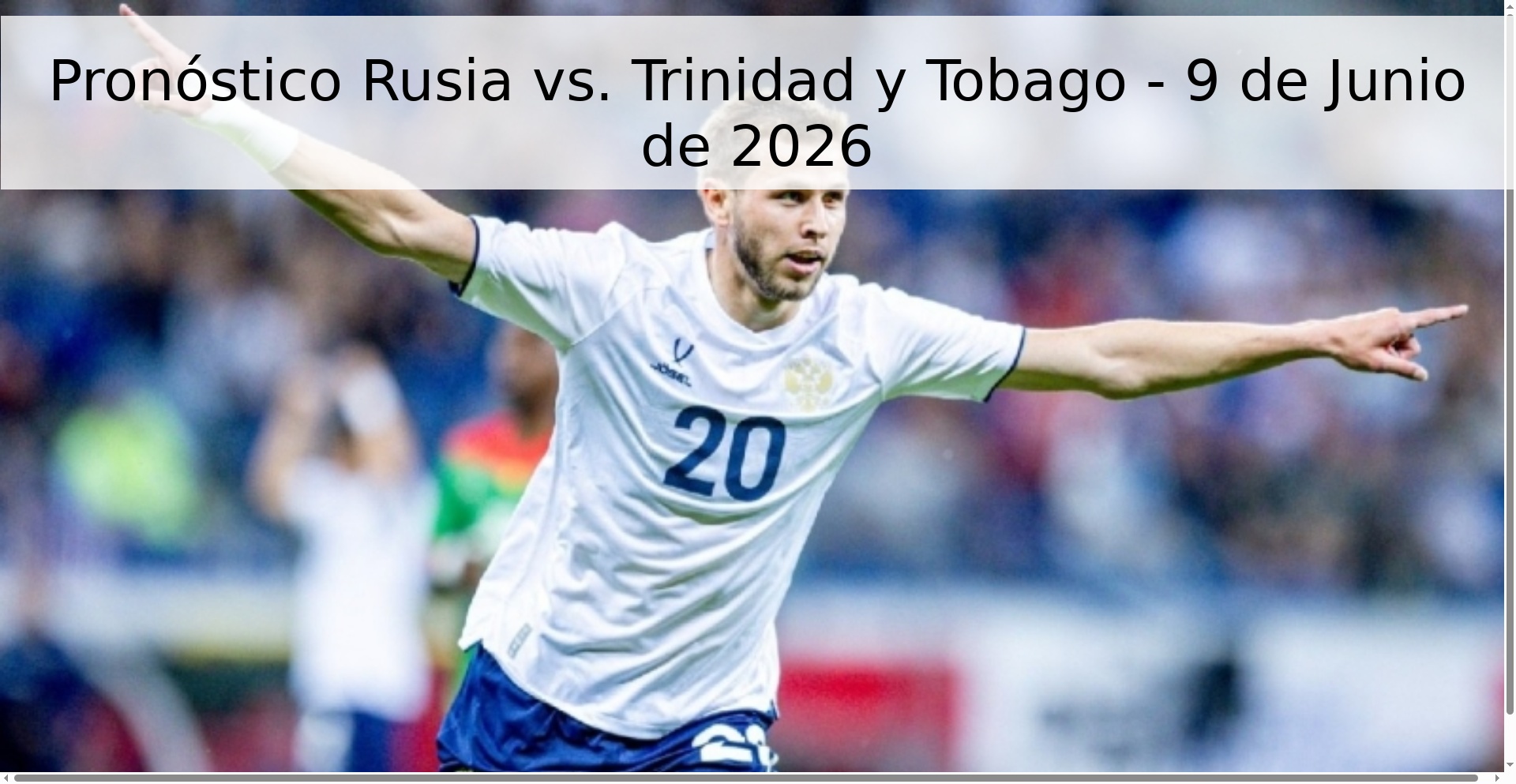 Pronóstico Rusia vs. Trinidad y Tobago - 9 de Junio de 2026