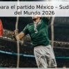 Pronóstico para el partido México – Sudáfrica, Copa del Mundo 2026