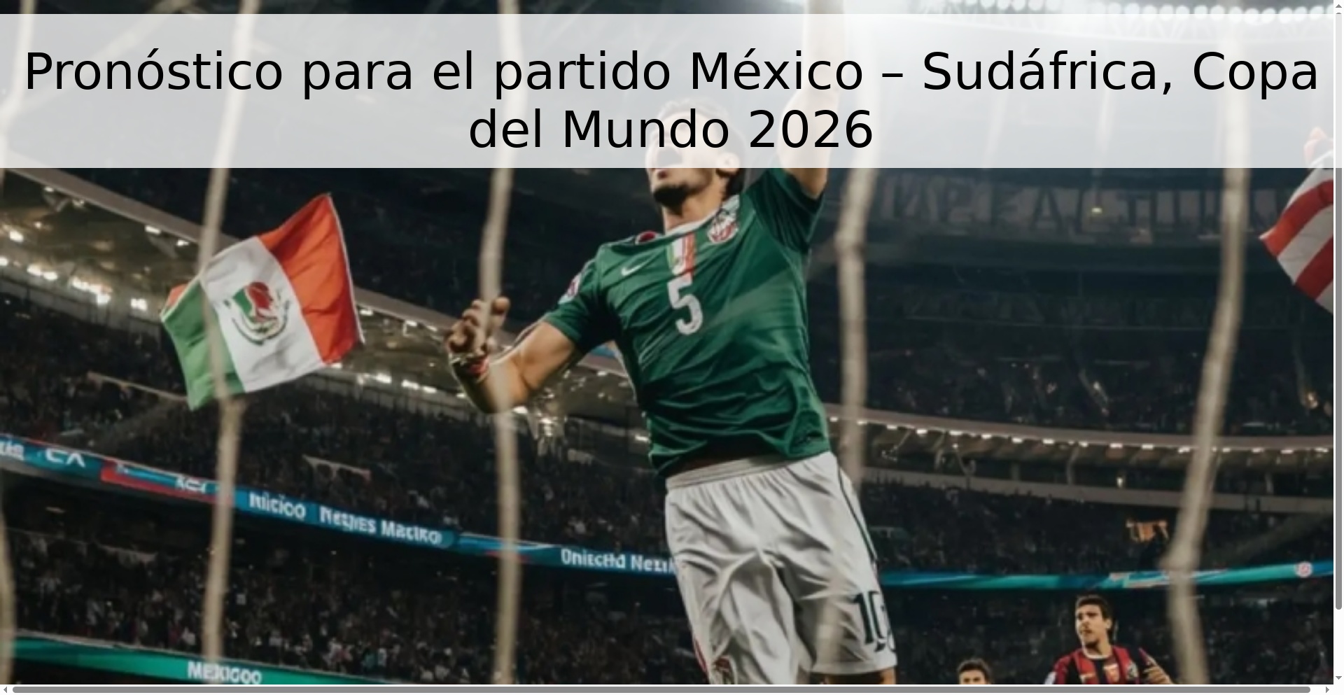 Pronóstico para el partido México – Sudáfrica, Copa del Mundo 2026