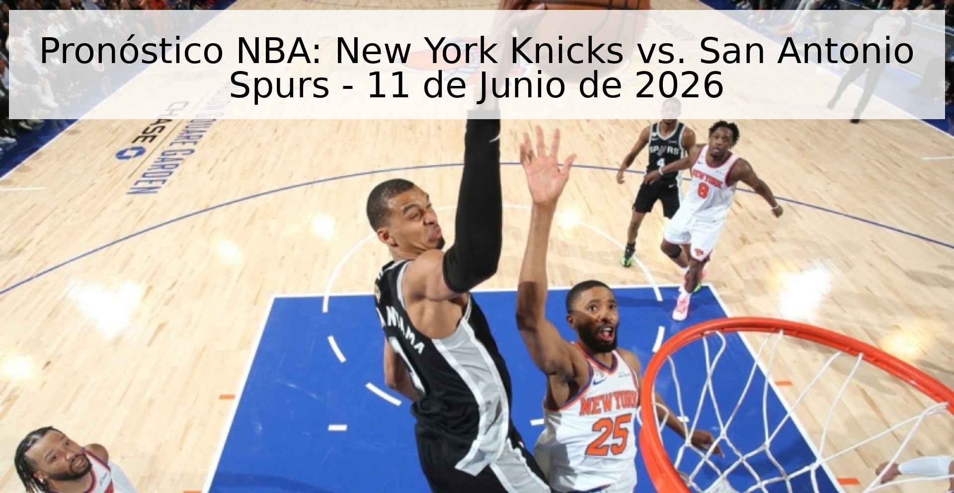 Pronóstico NBA: New York Knicks vs. San Antonio Spurs - 11 de Junio de 2026 Pronóstico NBA: New York Knicks vs. San Antonio Spurs - 11 de Junio de 2026