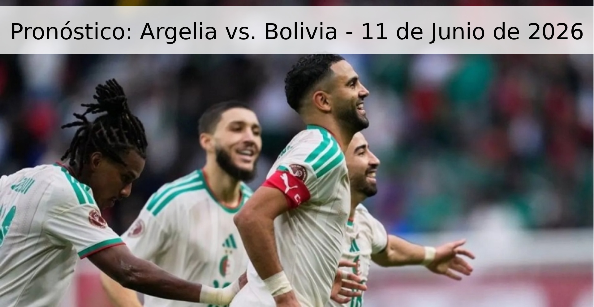 Pronóstico: Argelia vs. Bolivia - 11 de Junio de 2026 Pronóstico: Argelia vs. Bolivia - 11 de Junio de 2026