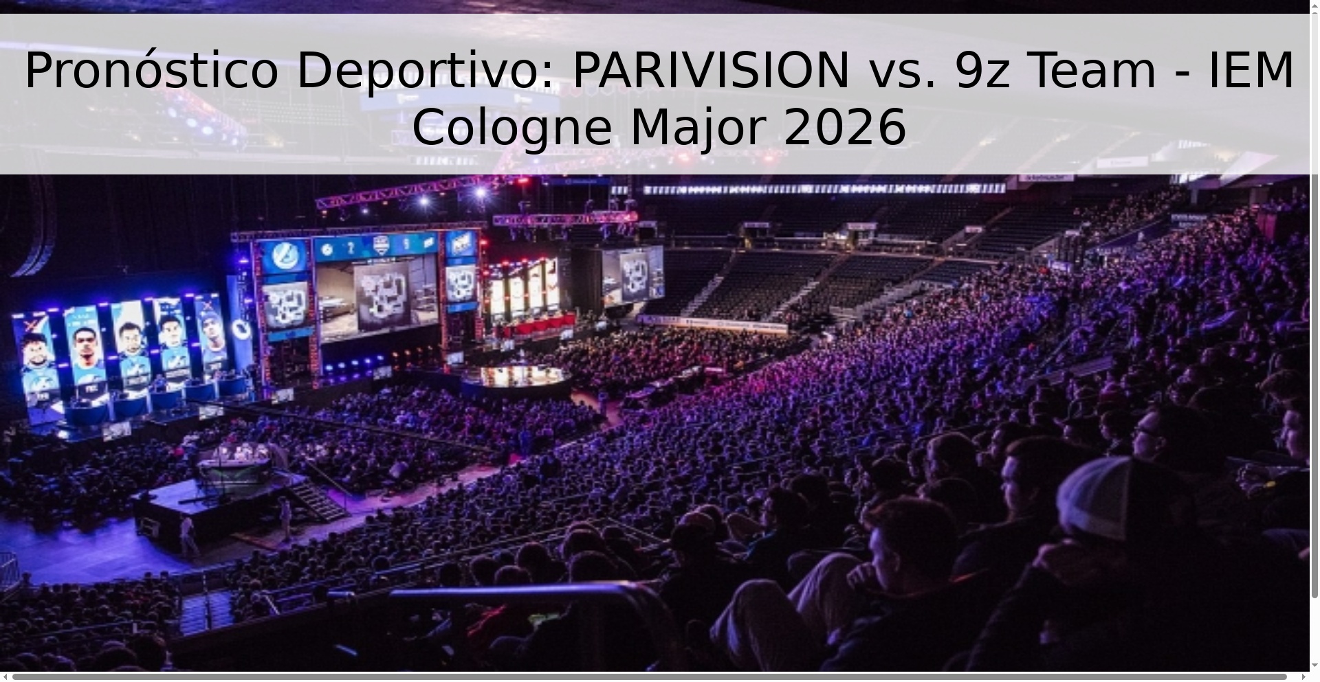 Pronóstico Deportivo: PARIVISION vs. 9z Team - IEM Cologne Major 2026