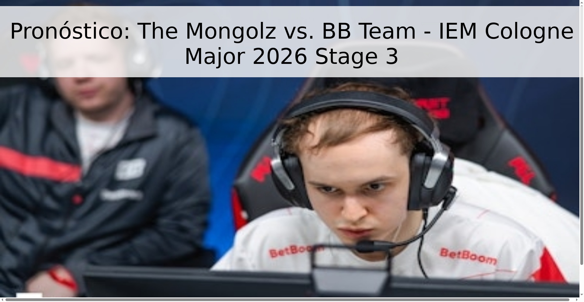 Pronóstico: The Mongolz vs. BB Team - IEM Cologne Major 2026 Stage 3