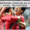 Pronóstico del Partido: Corea del Sur vs. República Checa – Mundial 2026
