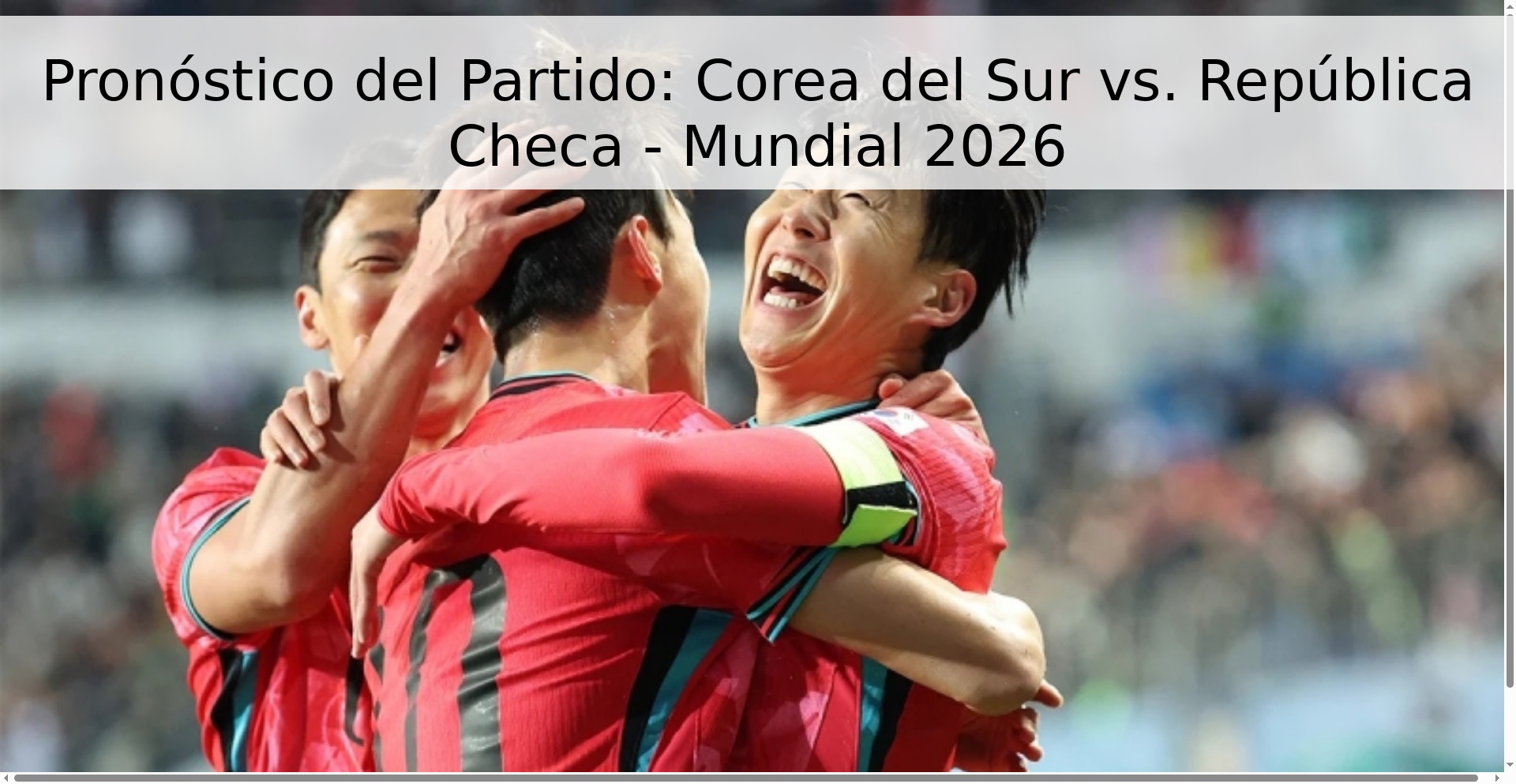 Pronóstico del Partido: Corea del Sur vs. República Checa - Mundial 2026 Pronóstico del Partido: Corea del Sur vs. República Checa - Mundial 2026