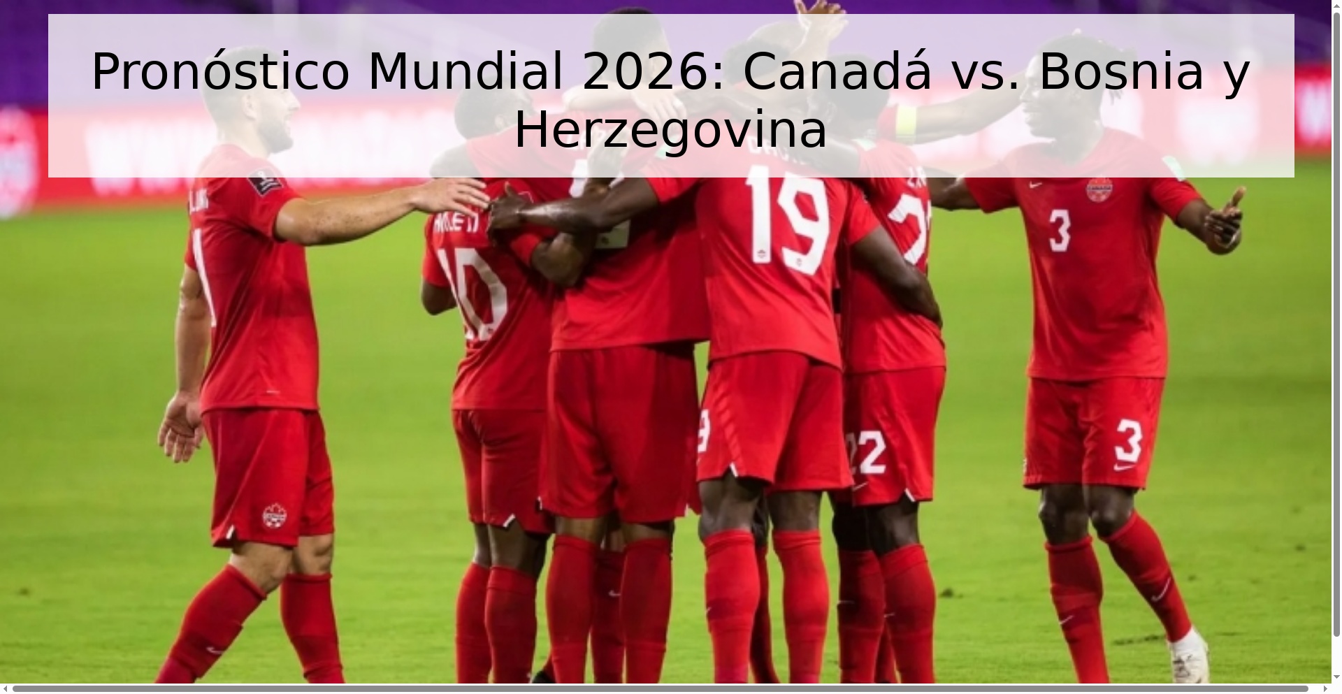 Pronóstico Mundial 2026: Canadá vs. Bosnia y Herzegovina