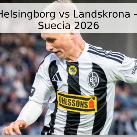 Pronóstico Helsingborg vs Landskrona – Superettan Suecia 2026