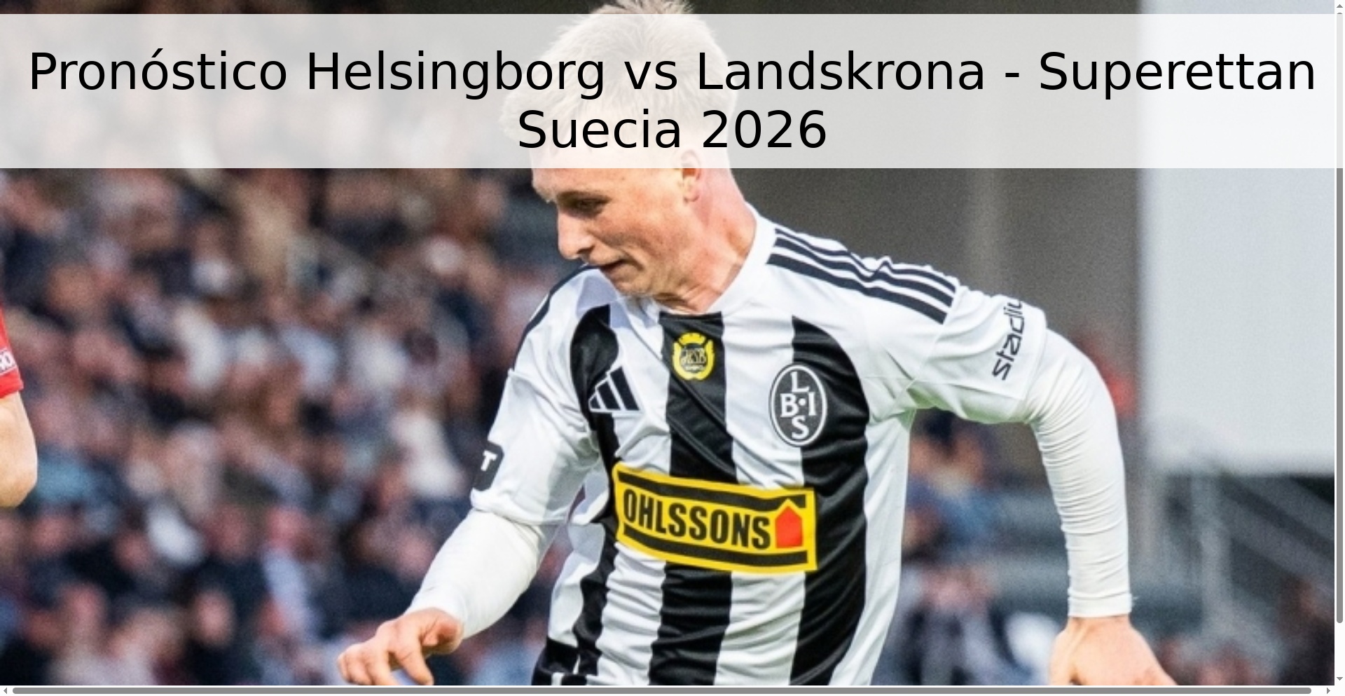 Pronóstico Helsingborg vs Landskrona - Superettan Suecia 2026 Pronóstico Helsingborg vs Landskrona - Superettan Suecia 2026