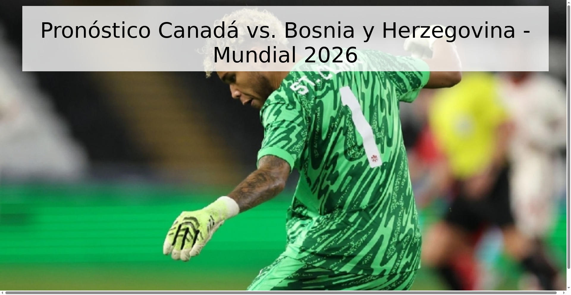Pronóstico Canadá vs. Bosnia y Herzegovina - Mundial 2026