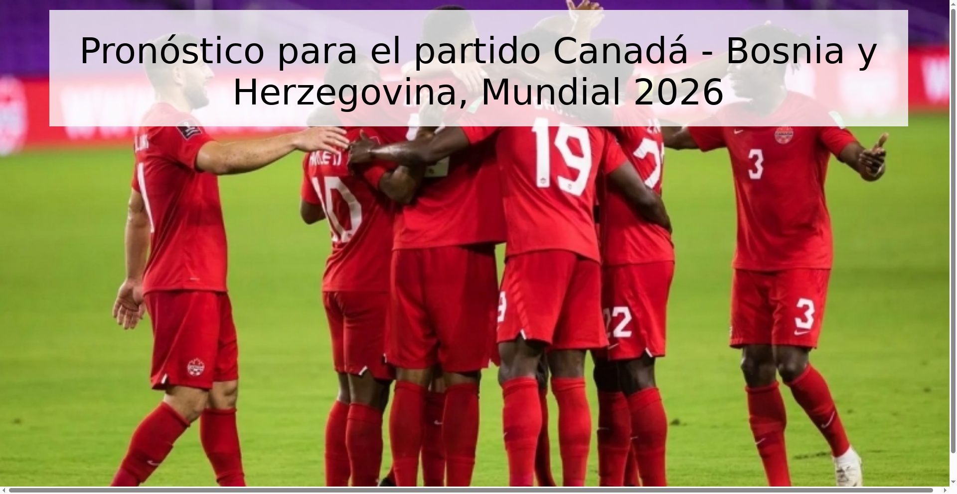Pronóstico para el partido Canadá - Bosnia y Herzegovina, Mundial 2026 Pronóstico para el partido Canadá - Bosnia y Herzegovina, Mundial 2026