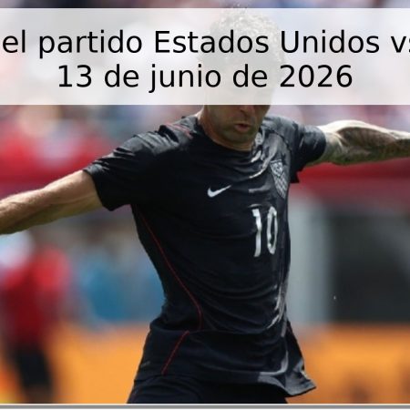 Pronóstico del partido Estados Unidos vs Paraguay – 13 de junio de 2026
